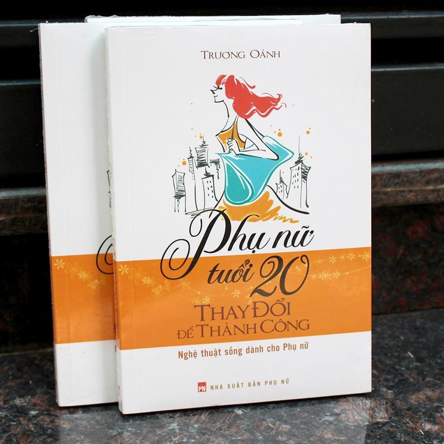 Sách: Phụ Nữ Tuổi 20 Thay Đổi Để Thành Công - Nghệ Thuật Sống Dành Cho Phụ Nữ - TSKN