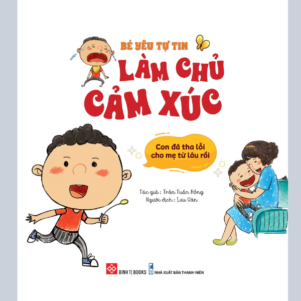 Bé Yêu Tự Tin Làm Chủ Cảm Xúc - Con Đã Tha Lỗi Cho Mẹ Từ Lâu Rồi