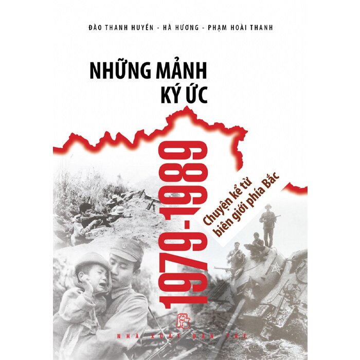 Những Mảnh Ký Ức 1979-1989 - Chuyện Kể Từ Biên Giới Phía Bắc