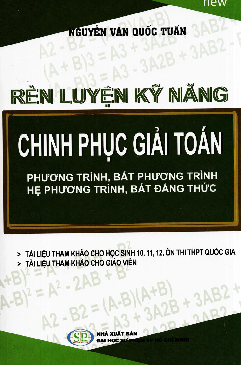 Rèn Luyện Kỹ Năng - Chinh Phục Giải Toán Phương Trình, Bất Phương Trình, Hệ Phương Trình, Bất Đẳng Thức