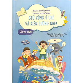 Nhật Kí Trưởng Thành Cho Học Sinh Tiểu Học - Giữ Vững Ý Chí Và Kiên Cường Nhé! -  Dũng Cảm