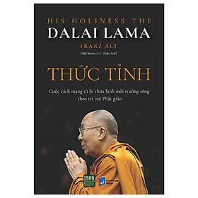 Sách - Thức tỉnh - Đức Đạt Lai Lạt Ma & Tiến sĩ Franz Alt (TTR Next Generation)
