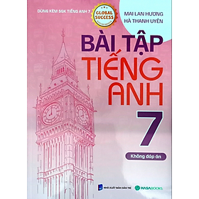 Bài Tập Tiếng Anh 7 (Dùng Kèm SGK Tiếng Anh 7 Global Success) (HASA)