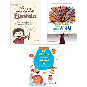 Combo 3 Cuốn: Nuôi Dưỡng Những Tư Duy Vĩ Đại + Mỗi Nhà Đều Có Một Einstein + Để Việc Học Không Làm Khó Trẻ