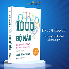 1000 BỘ NÃO - LÝ THUYẾT MỚI VỀ TRÍ TUỆ CON NGƯỜI – Jeff Hawkins – Einstein House  