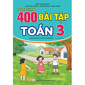 Sách - Tuyển Chọn 400 Bài Tập Toán 3 - Biên soạn theo chương trình GDPT mới - ndbooks