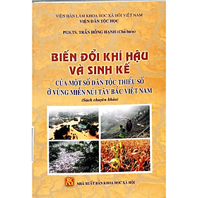Sách - Biến đổi khí hậu và sinh kế của một số dân tộc thiểu số ở vùng miền núi Tây Bắc Việt Nam