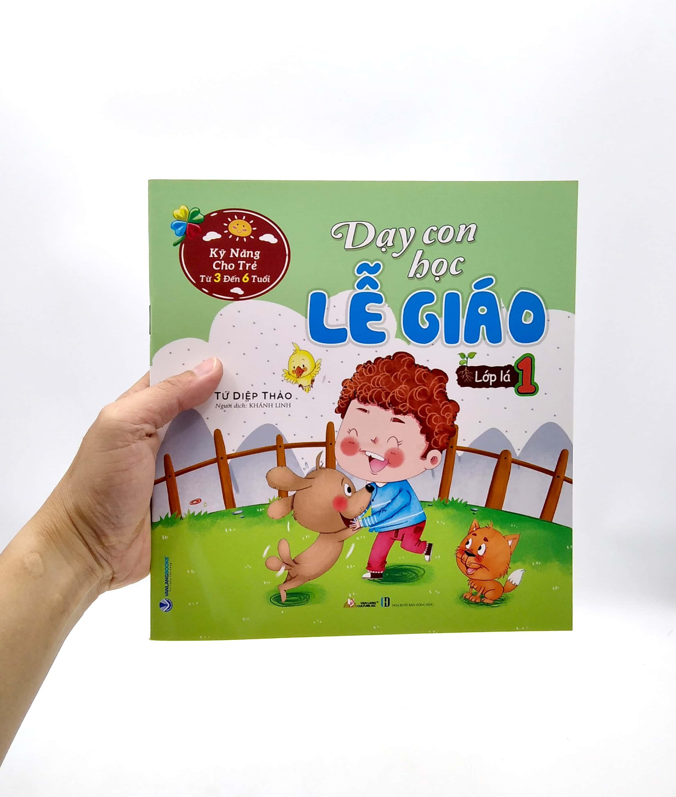 Kỹ Năng Cho Trẻ Từ 3 Đến 6 Tuổi - Dạy Con Học Lễ Giáo - Lớp Lá 1 (Tái Bản)