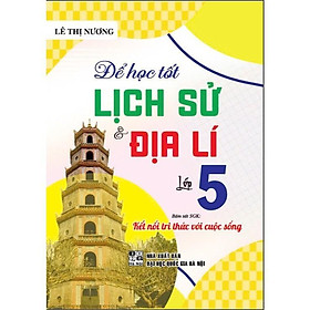 Sách - Để Học Tốt Lịch Sử Và Địa Lí Lớp 5 - Dùng Kèm SGK Kết Nối Tri Thức Với Cuộc Sống - Lê Thị Nương - Hồng Ân