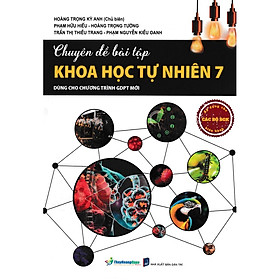 Sách - Chuyên Đề Bài Tập Khoa Học Tự Nhiên 7 (Dùng Cho Chương Trình GDPT Mới) (OP)