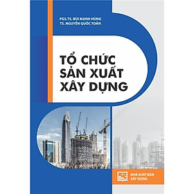 Sách - Tổ Chức Sản Xuất Xây Dựng - NXB Xây Dựng