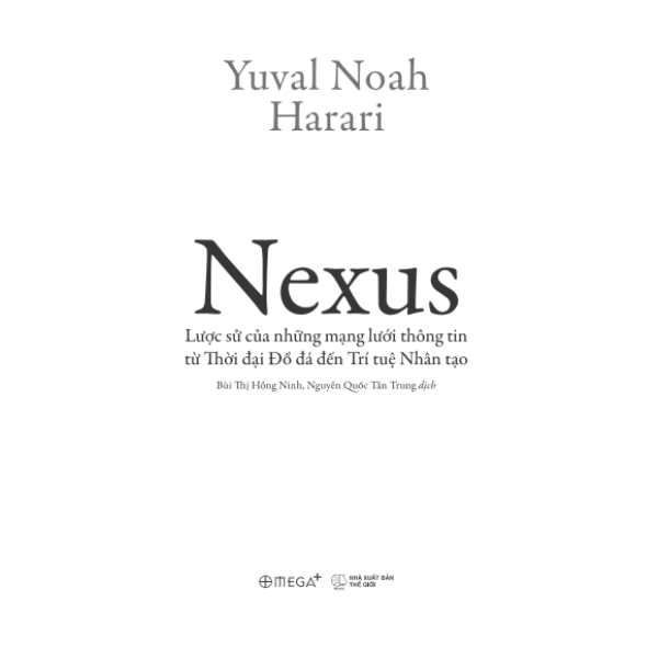 Nexus - Lược Sử Của Những Mạng Lưới Thông Tin Từ Thời Đại Đồ Đá Đến Trí Tuệ Nhân Tạo (Yuval Noah Harari) - Bìa Cứng
