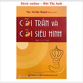 Sách - Cõi Trần và Cõi Siêu Hình - Lý giải các vẫn đề tâm linh một cách rất rõ ràng và dễ hiểu