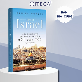 Lịch Sử Israel - Câu Chuyện Về Sự Hồi Sinh Của Một Dân Tộc