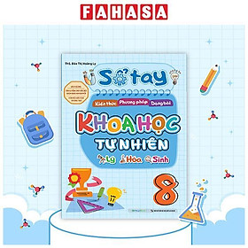 Sách - Sổ Tay Kiến Thức-Phương Pháp-Dạng Bài Khoa Học Tự Nhiên Lý-Hóa-Sinh Lớp 8