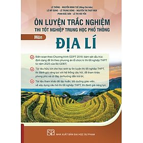 Ôn luyện trắc nghiệm thi tốt nghiệp trung học phổ thông môn Địa lí