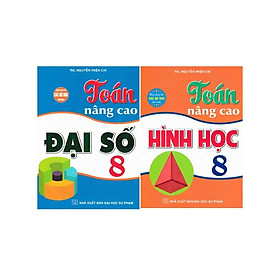 Sách - Toán Nâng Cao Đại Số + Hình Học Lớp 8 - Dùng Chung Cho Các Bộ SGK Hiện Hành - Combo 2 Cuốn - Hồng Ân