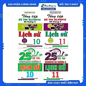 COMBO TUYỂN TẬP 25 NĂM ĐỀ THI OLYMPIC 30 THÁNG 4 + TỔNG TẬP ĐỀ THI OLYMPIC 30 THÁNG 4 MÔN LỊCH SỬ LỚP 10 + 11 (BỘ 4 CUỐN)