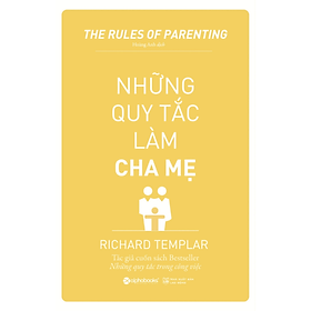 Những Quy Tắc Làm Cha Mẹ (Tái Bản 2019) - Richard Templar - NXB Lao Động