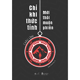Sách Chỉ khi thức tỉnh mới thôi muộn phiền - Bản Quyền