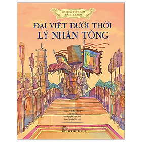Lịch Sử Việt Nam Bằng Tranh - Đại Việt Dưới Thời Lý Nhân Tông - Bản Màu - Bìa Cứng