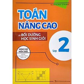 Toán Nâng Cao Và Bồi Dưỡng Học Sinh Giỏi Lớp 2 (Nâng Cao Kiến Thức Ngoài Chương Trình Lên Lớp)_ML