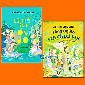 Làng Ồn Ào Văn Học Kinh Điển Cho Thiếu Nhi - Truyện Cho Bé - Làng ồn ào vui ơi là vui và Lũ trẻ làng ồn ào (Bộ 2 quyển)