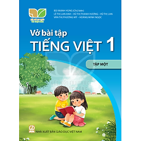 Sách Vở bài tập Tiếng Việt 1- tập một- Kết Nối Tri Thức Với Cuộc Sống (Kèm bìa nilong bao sách)