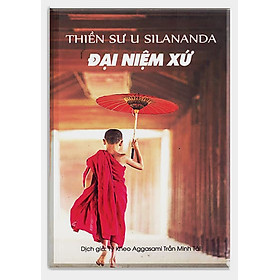 Đại Niệm Xứ -Thiền Sư Sayadaw U. Silananda