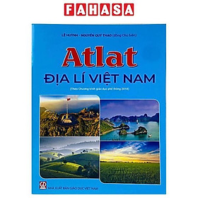 Atlat Địa Lí Việt Nam (Theo Chương Trình Giáo Dục Phổ Thông 2018)