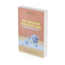 Phát triển cá nhân và tính chuyên nghiệp trong nha khoa (Sách dùng cho Sinh viên Răng hàm mặt)