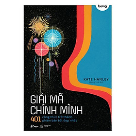 Sách Giải Mã Chính Mình – 401 Công Thức Trở Thành Phiên Bản Tốt Đẹp Nhất - Bản Quyền