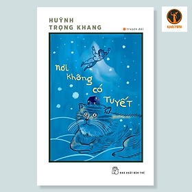 NƠI KHÔNG CÓ TUYẾT - Huỳnh Trọng Khang - truyện dài - (bìa mềm)