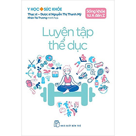 Sống Khỏe Từ A Đến Z - Luyện Tập Thể Dục