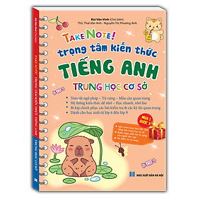 TAKE NOTE! Trọng tâm kiến thức tiếng anh trung học cơ sở 