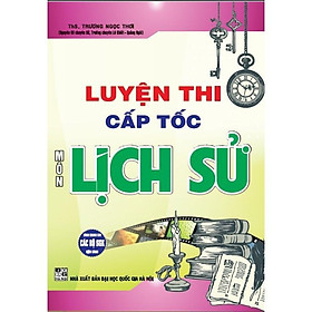 Sách - Luyện Thi Cấp Tốc Môn Lịch Sử - Dùng Chung Cho Các Bộ SGK Hiện Hành - Hồng Ân
