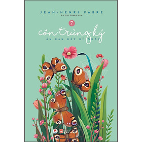 Côn trùng ký (Ấn bản đầy đủ nhất) - Tập 7