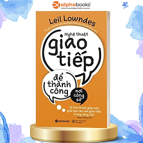 Nghệ Thuật Giao Tiếp Để Thành Công Nơi Công Sở