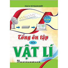 Tổng ôn tập môn vật lí (dùng chung các bộ sgk hiện hành) -(HA-Mk)