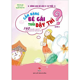 Cẩm Nang Bé Gái Tuổi Dậy Thì - Quyển 1: 160 Câu Hỏi - Đáp Về Sinh Lí Bạn Gái Tuổi Dậy Thì
