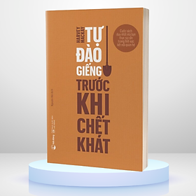 TỰ ĐÀO GIẾNG TRƯỚC KHI CHẾT KHÁT - Harvey Mackay - Nguyên Hải dịch – Hải Đăng -NXB Lao Động