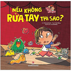 Bé Khoẻ Mỗi Ngày: Nếu Không Rửa Tay Thì Sao