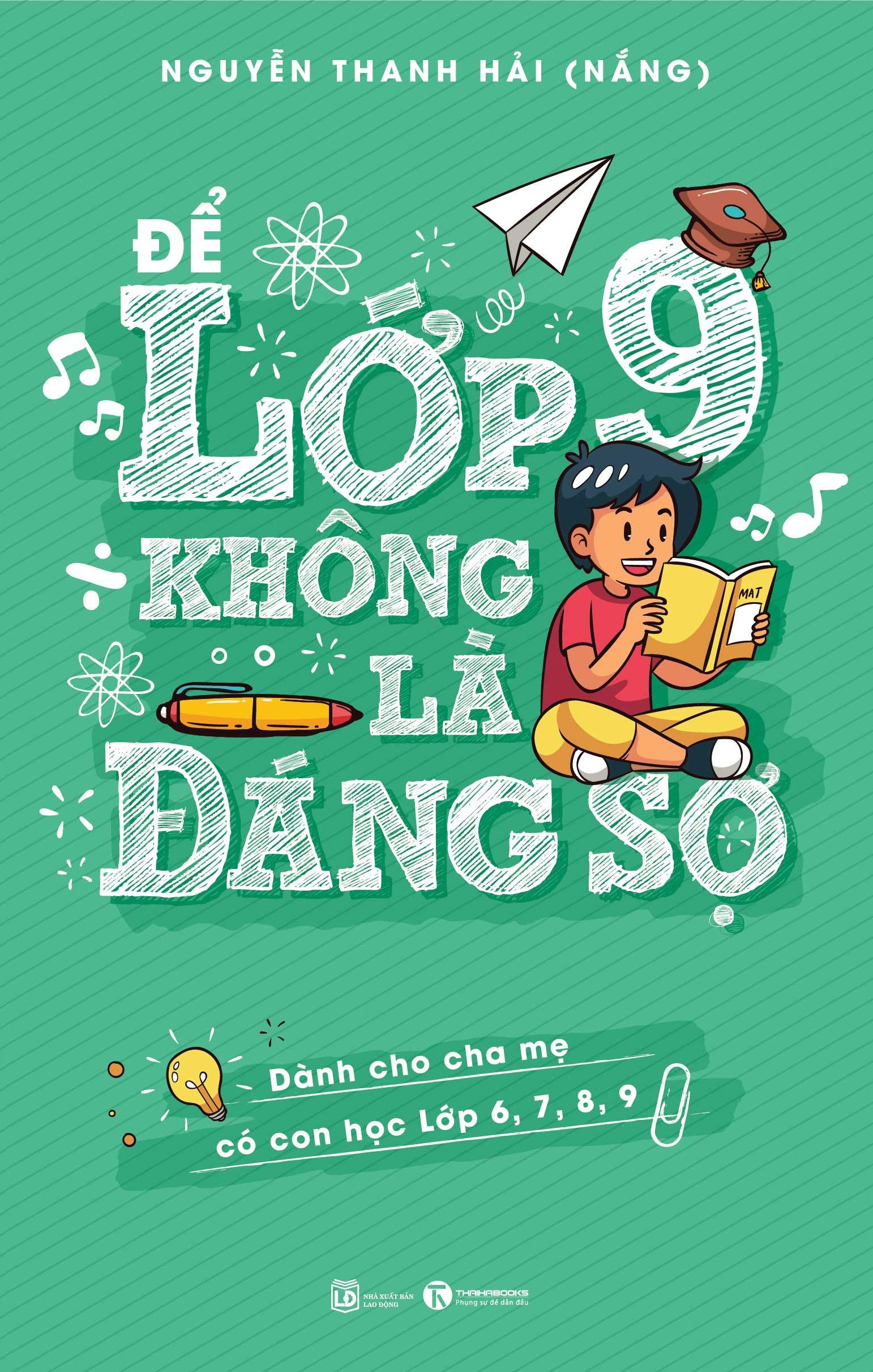 Để Lớp 9 Không Là Đáng Sợ (Dành Cho Cha Mẹ Có Con Học Lớp 6,7,8,9)