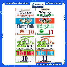 COMBO TUYỂN TẬP 25 NĂM ĐỀ THI OLYMPIC 30 THÁNG 4 + TỔNG TẬP ĐỀ THI OLYMPIC 30 THÁNG 4 MÔN TIẾNG ANH LỚP 10 + 11 (BỘ 4 CUỐN)