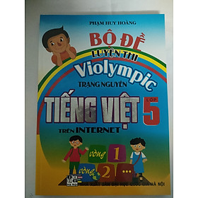Bộ đề luyện thi Violympic trạng nguyên Tiếng Việt trên Internet lớp 5( đại học quốc gia hà nội )