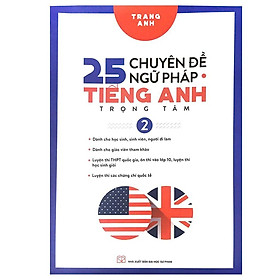  - 25 Chuyên Đề Ngữ Pháp Tiếng Anh Trọng Tâm Tập 2 - Trang Anh