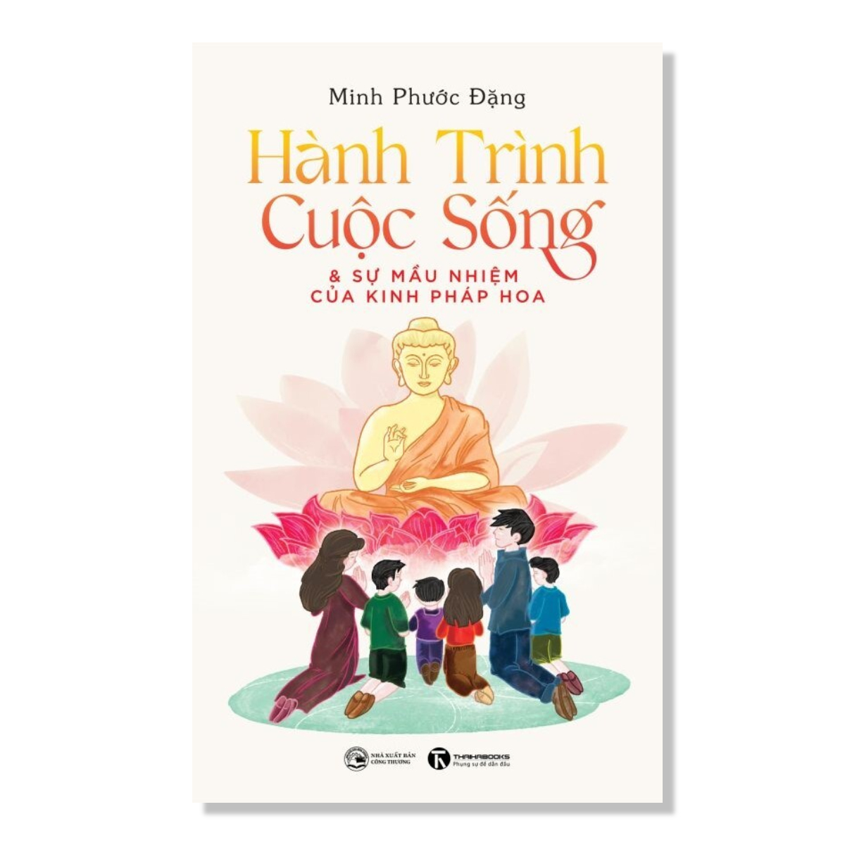 Sách - Hành trình cuộc sống và sự mầu nhiệm của kinh Pháp Hoa - Thái Hà Books