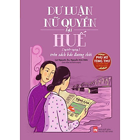 Dư Luận Nữ Quyền Tại Huế Trên Sách Báo Đương Thời (1926 - 1929)