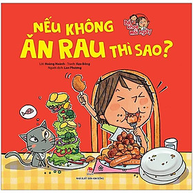 Bé Khoẻ Mỗi Ngày: Nếu Không Ăn Rau Thì Sao
