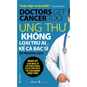 Ung Thư Không Loại Trừ Ai Kể Cả Bác Sĩ